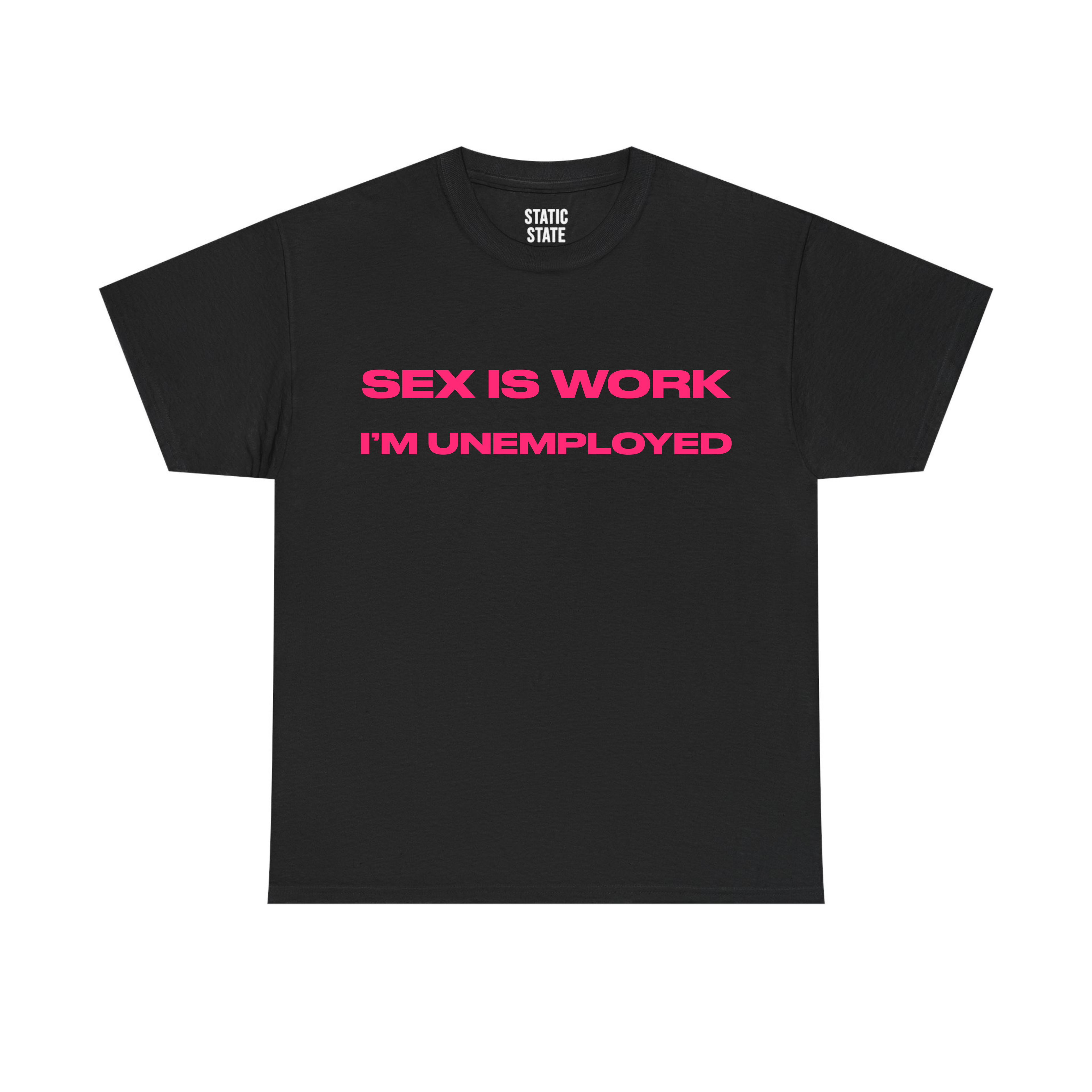 Sex Is Work I’m Unemployed Shirt