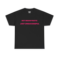 Not Misogynistic Just Unsuccessful Shirt