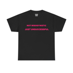 Not Misogynistic Just Unsuccessful Shirt