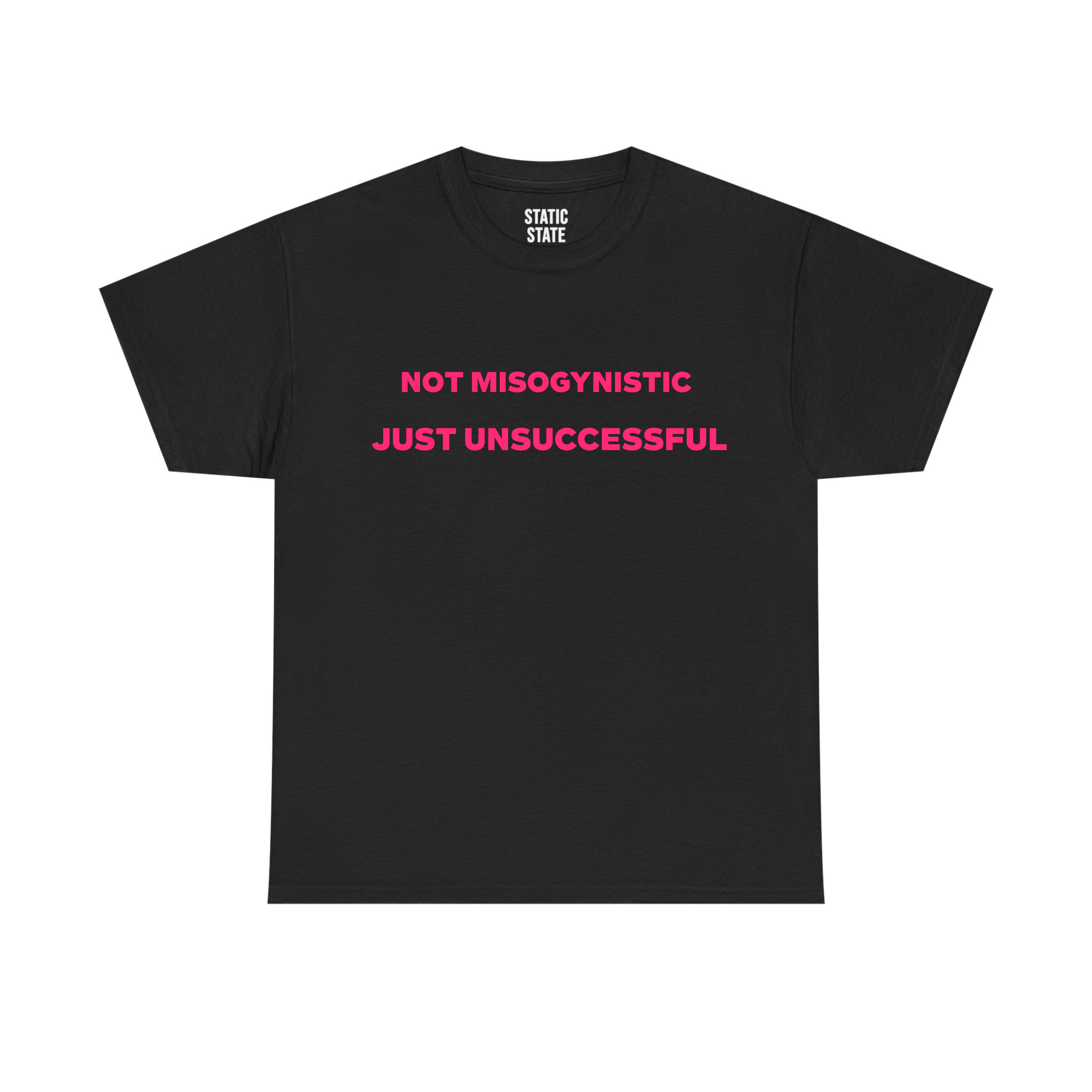 Not Misogynistic Just Unsuccessful Shirt