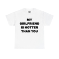 My Girlfriend Is Hotter Than You Shirt