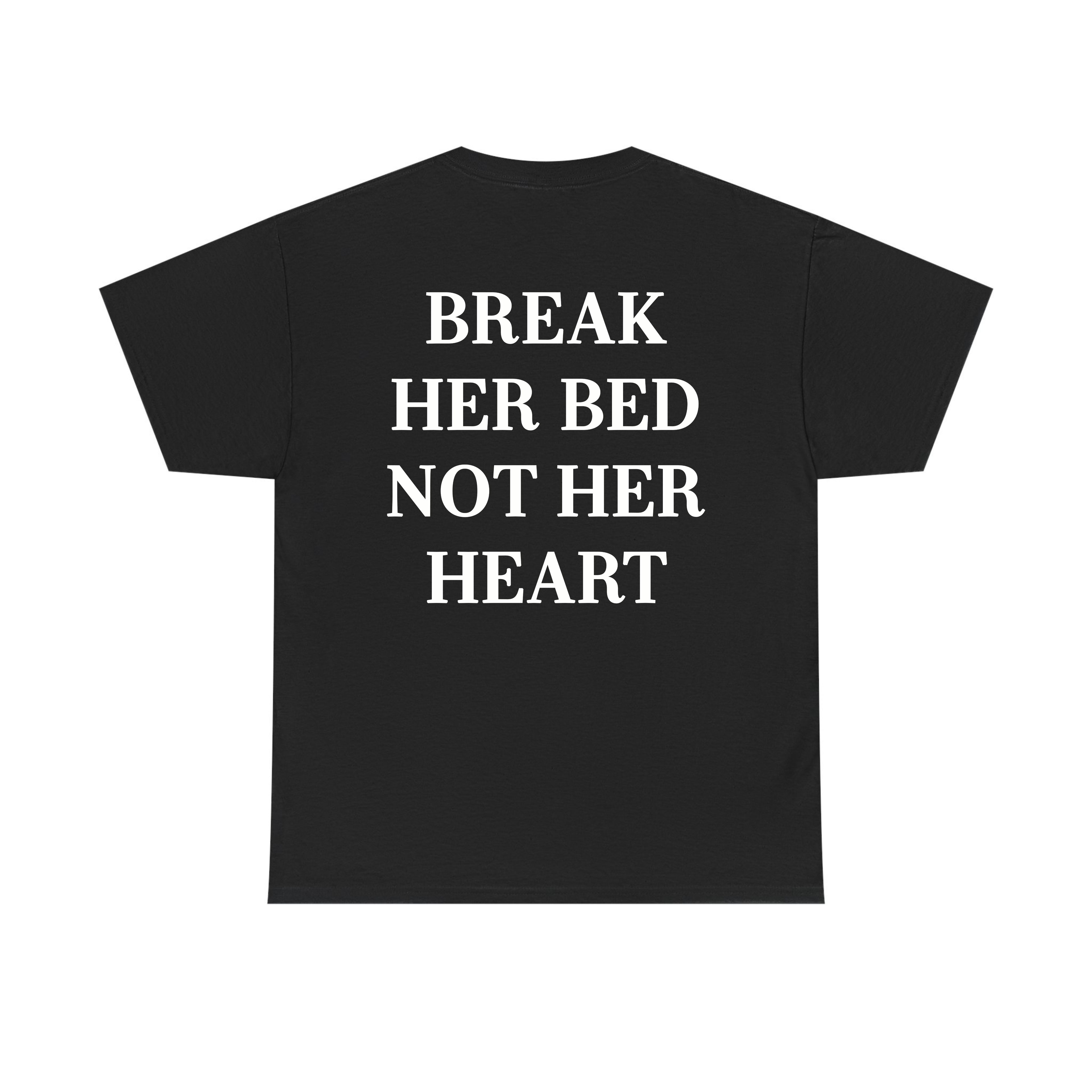 Break Her Bed Not Her Heart Shirt