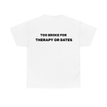 Too Broke For Therapy Or Dates Shirt